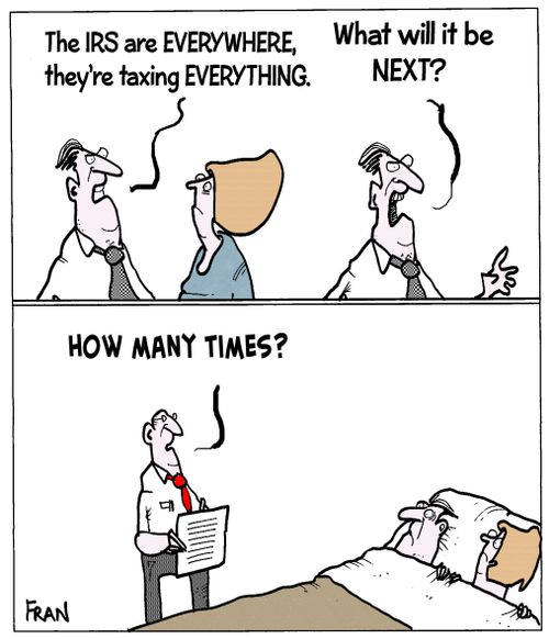 "The IRS are everywhere, they're taxing everything."