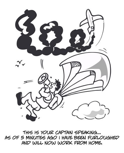 "This is your Captain speaking. . . As of 5 minutes ago I have been furloughed and will now work form home."
