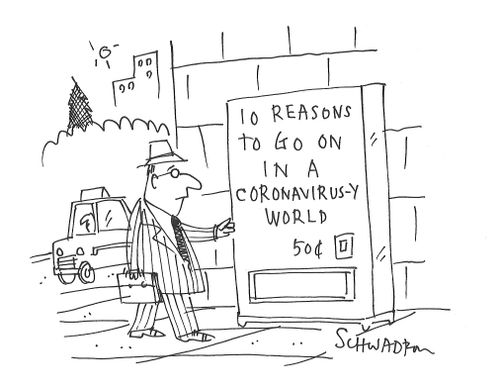 10 Reasons To Go On In A Coronavirusy World. . .