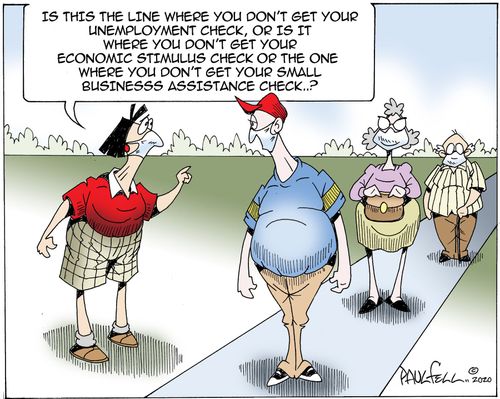 "Is this the line where you don't get your unemployment check, or is it where you don't get your economic stimulus check or the one where you don't get your small business assistance check...?"