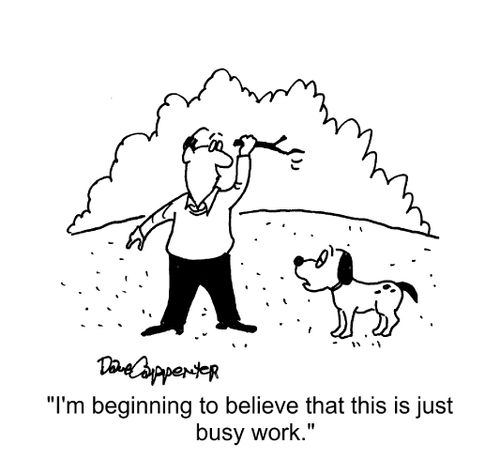 "I'm beginning to believe that this is just busy work."