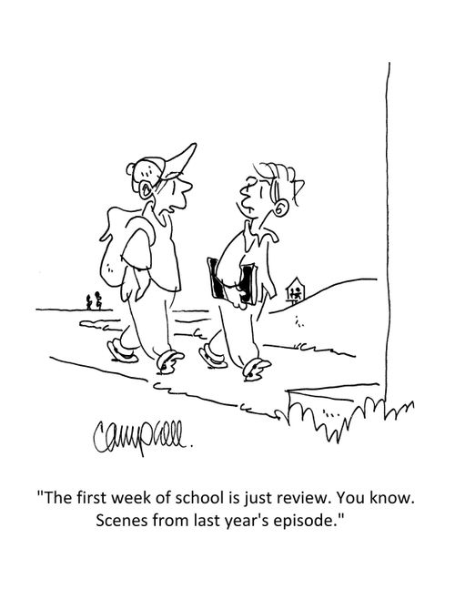 "The first week of school is just review. You know. Scenes from last year's episode."