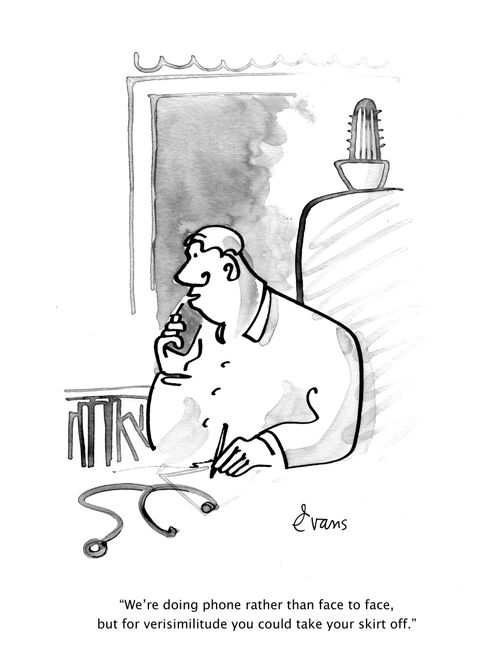 "We're doing phone rather than face to face, but for verisimilitude you could take your skirt off."