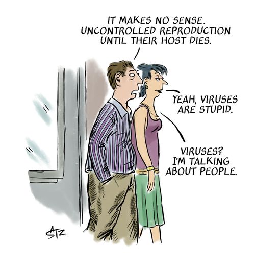 "It makes no sense. Uncontrolled reproduction until their host dies."