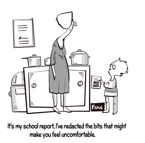 "It's my school report, I've redacted the bits that might make you feel uncomfortable."