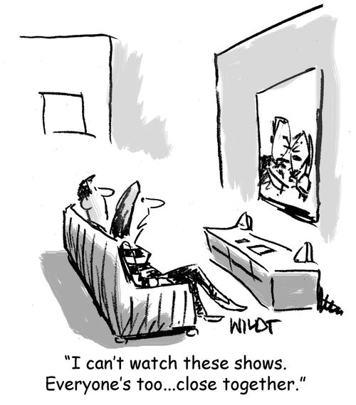 "I can't watch these shows. Everyone's too...close together."