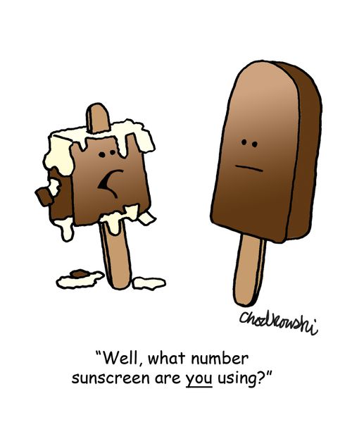"Well, what number sunscreen are you using?"