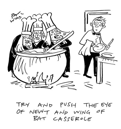 "Try and push the eye of newt and wing of bat casserole."