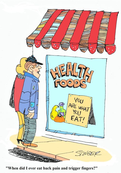 Health Foods; "When did I ever eat back pain and trigger fingers?"