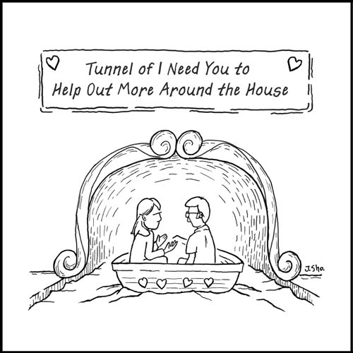 Tunnel of I Need You to Help Out More Around the House