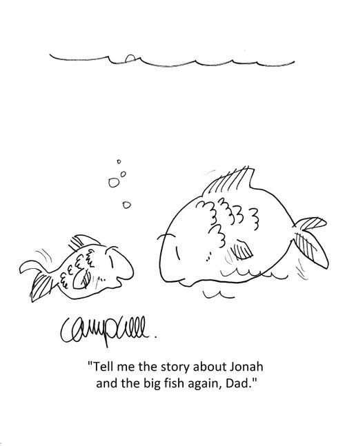 "Tell me the story about Jonah and the big fish again, Dad."