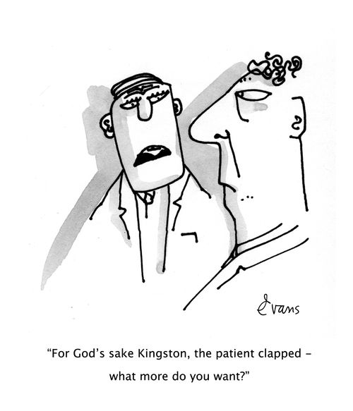 "For God's sake Kingston, the patient clapped - what more do you want?"