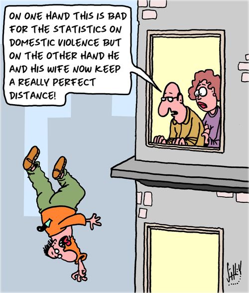 "On one hand this is bad for the statistics on domestic violence but on the other hand he and his wife now keep a really perfect distance."