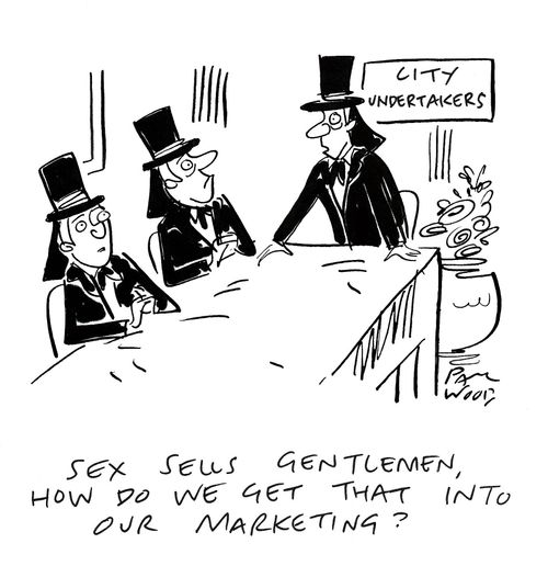 "Sex sells gentlemen, how do we get that into our marketing?"