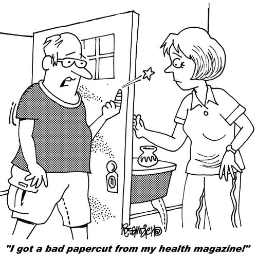 "I got a bad papercut from my health magazine!"