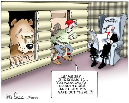 "Let me get this straight. . . you want me to get out there and see if it's safe out there. . .?"