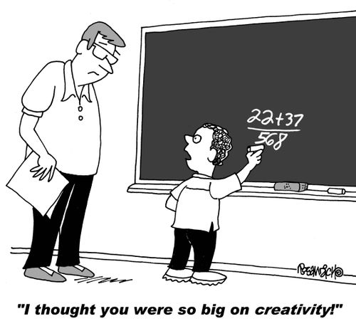 "I thought you were so big on creativity!"