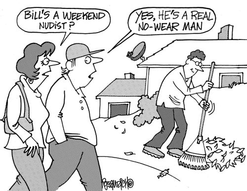 "Bill's a weekend nudist?"