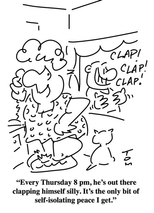 "Every Thursday 8 pm, he's out there clapping himself silly. It's the only bit of self-isolating peace I get."