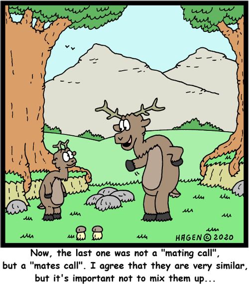 "Now, the last one was not a "mating call", but a "mates call". I agree that they are very similar, but it's important not to mix them up..."