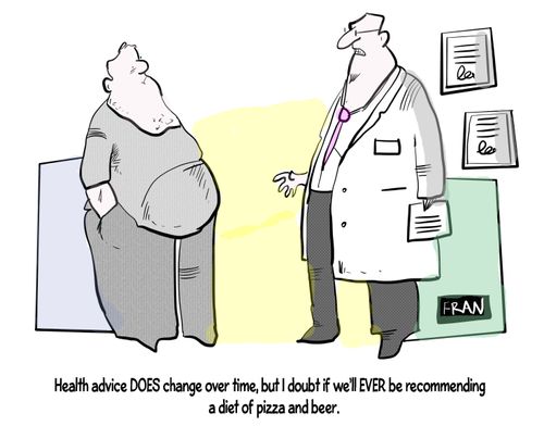 "Health advice does change over time, but I doubt if we'll EVER be recommending a diet of pizza and beer."