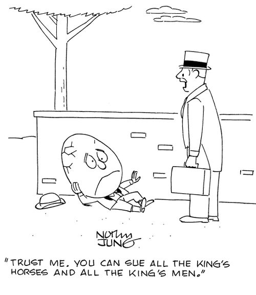 "Trust me. You can sue all the King's horses and all the King's men."