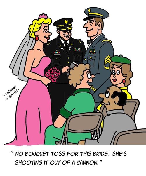 "No bouquet toss for this bride. She's shooting it out of a cannon."