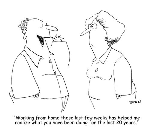 "Working from home these last few weeks has helped me realize what you have been doing for the last 20 years."