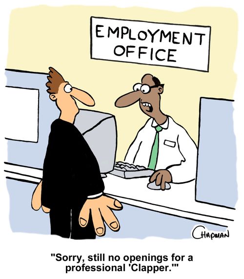 "Sorry, still no openings for a professional 'Clapper.'"