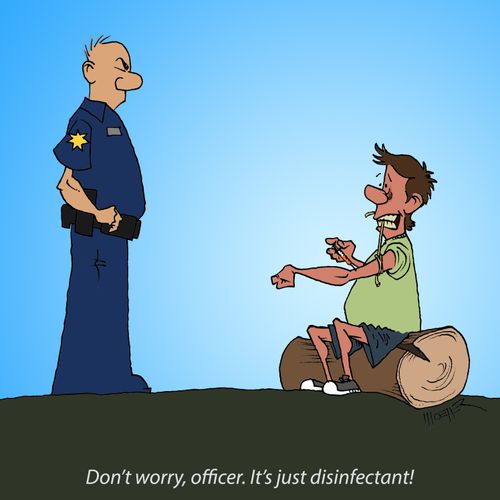"Don't worry, officer. It's just disinfectant!"
