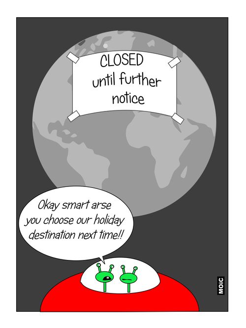 "Okay smart arse you choose our holiday destination next time!!"