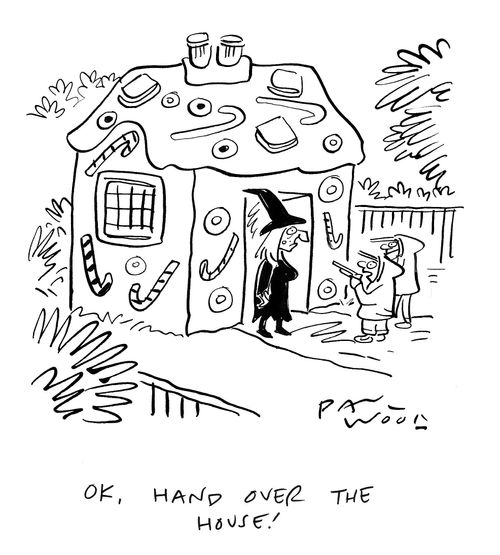 "Ok, hand over the house!"