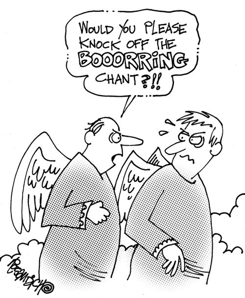 "Would you please knock off the boooring chant?!!"