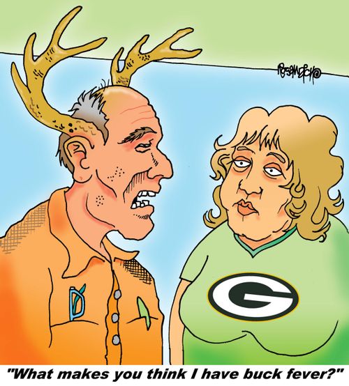 "What makes you think I have buck fever?"