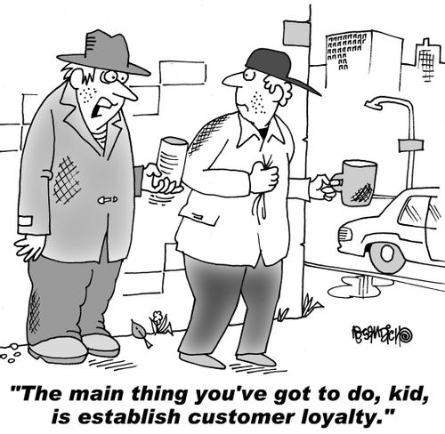 "The main thing you've got to do, kid, is establish customer loyalty."