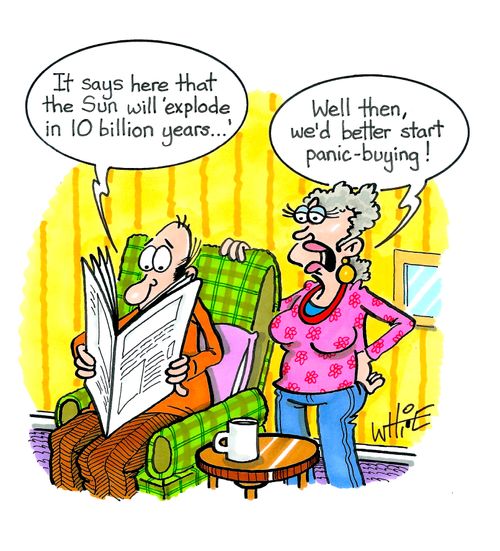 "It says here that the sun will 'explode in 10 billion years. . .'."