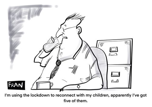 "I'm using the lockdown to reconnect it with my children, apparently I've got five of them."