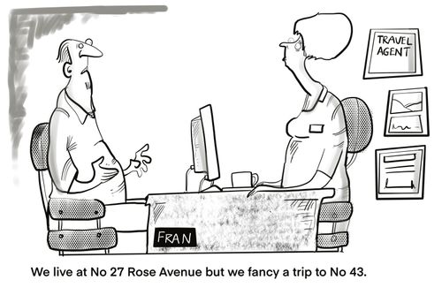 "We live at number 27 Rose Avenue but we fancy a trip to number 43."