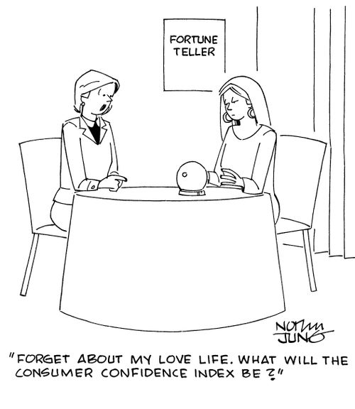"Forget about my love life. What will the consumer confidence index be?"