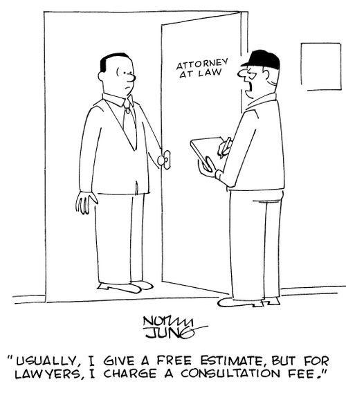"Usually, I give a free estimate, but for lawyers, I charge a consultation fee."
