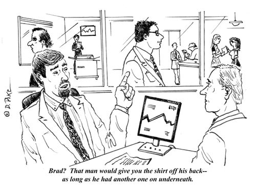 "Brad? That man would give you the shirt off his back--as long as he had another one on underneath."