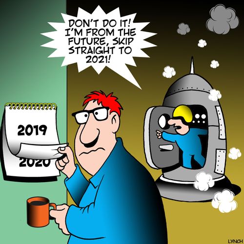 "Don't do it! I'm from the future, skip straight to 2021!"