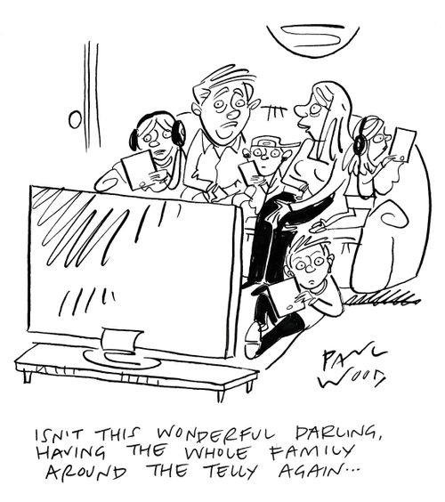 "Isn't this wonderful darling, having the whole family around the telly again. . ."