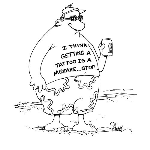 I think getting a tattoo is a mistake. . .stop.