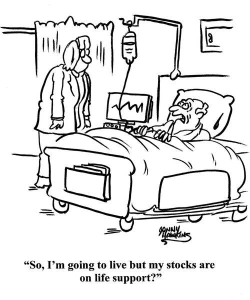 "So, I'm going to live but my stocks are on life support?"