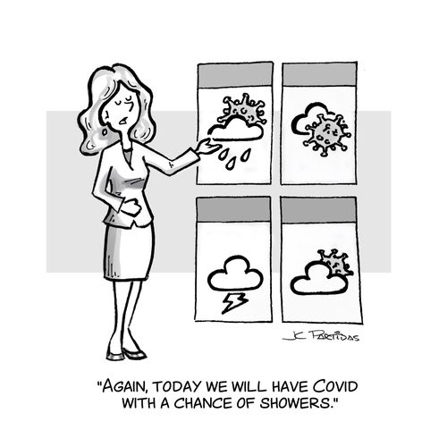"Again, today we will have Covid with a chance of showers."