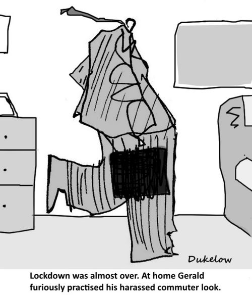 "Lockdown was almost over. At home Gerald furiously practised his harassed commuter look."