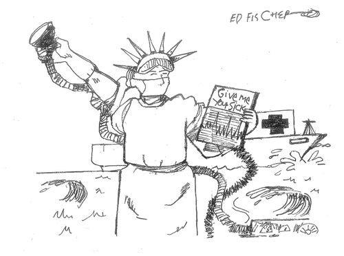 Lady Liberty: Give me your sick.