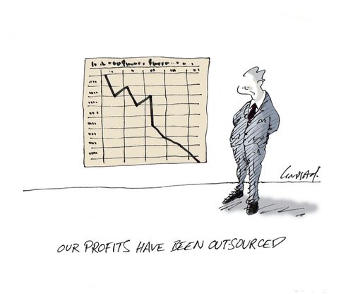 "Our profits have been outsourced."