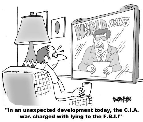 "In an unexpected development today, the C.I.A. was charged with lying to the F.B.I.!"